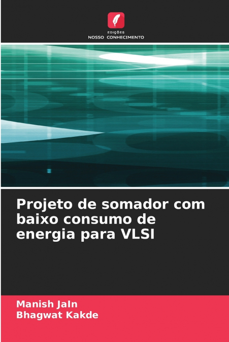 PROJETO DE SOMADOR COM BAIXO CONSUMO DE ENERGIA PARA VLSI