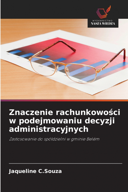 ZNACZENIE RACHUNKOWO?CI W PODEJMOWANIU DECYZJI ADMINISTRACYJ