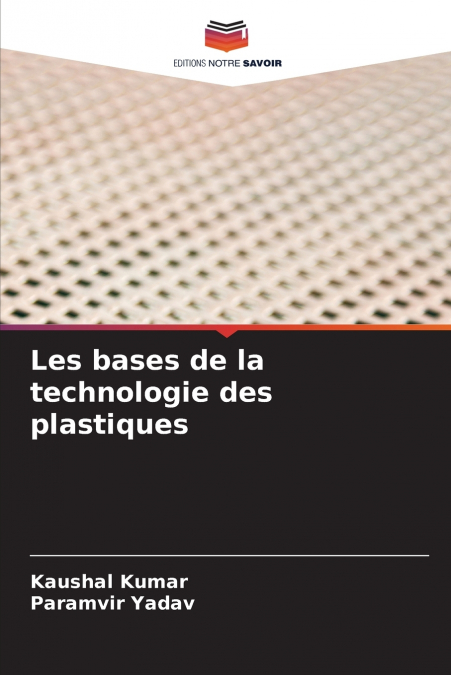 LES BASES DE LA TECHNOLOGIE DES PLASTIQUES