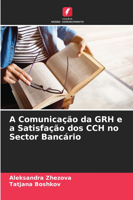 A COMUNICA�AO DA GRH E A SATISFA�AO DOS CCH NO SECTOR BANCAR