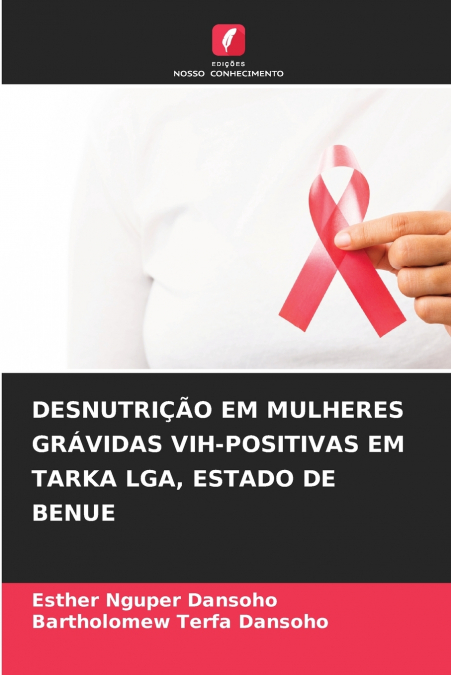 DESNUTRIO EM MULHERES GRAVIDAS VIH-POSITIVAS EM TARKA LGA,
