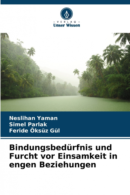 BINDUNGSBEDURFNIS UND FURCHT VOR EINSAMKEIT IN ENGEN BEZIEHU