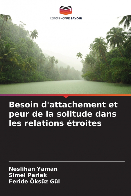 BESOIN D?ATTACHEMENT ET PEUR DE LA SOLITUDE DANS LES RELATIO