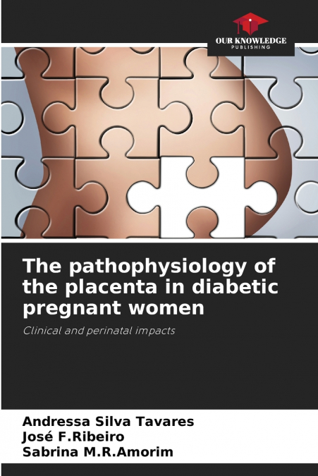 THE PATHOPHYSIOLOGY OF THE PLACENTA IN DIABETIC PREGNANT WOM