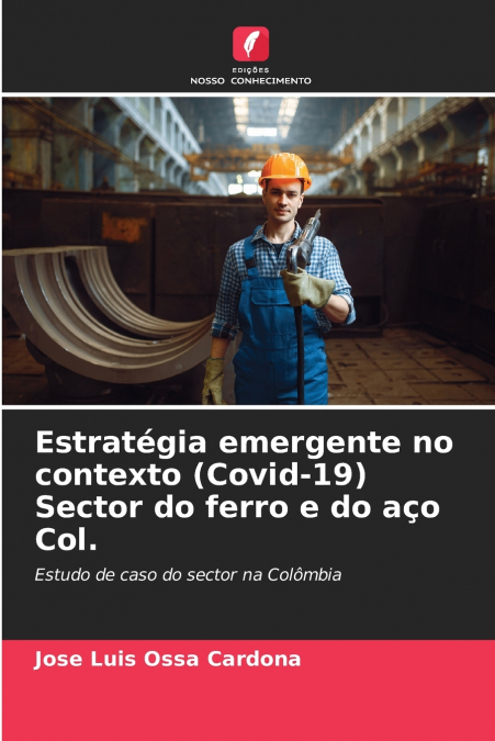 ESTRATEGIA EMERGENTE NO CONTEXTO (COVID-19) SECTOR DO FERRO
