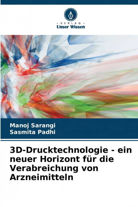 3D-DRUCKTECHNOLOGIE - EIN NEUER HORIZONT FUR DIE VERABREICHU