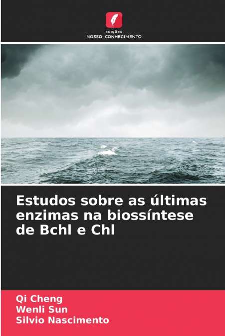 ESTUDOS SOBRE AS ULTIMAS ENZIMAS NA BIOSSINTESE DE BCHL E CH