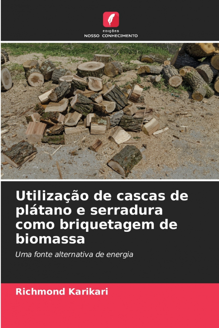 UTILIZA�AO DE CASCAS DE PLATANO E SERRADURA COMO BRIQUETAGEM
