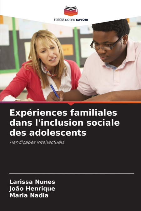 EXPERIENCES FAMILIALES DANS L?INCLUSION SOCIALE DES ADOLESCE