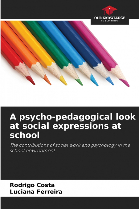 A PSYCHO-PEDAGOGICAL LOOK AT SOCIAL EXPRESSIONS AT SCHOOL
