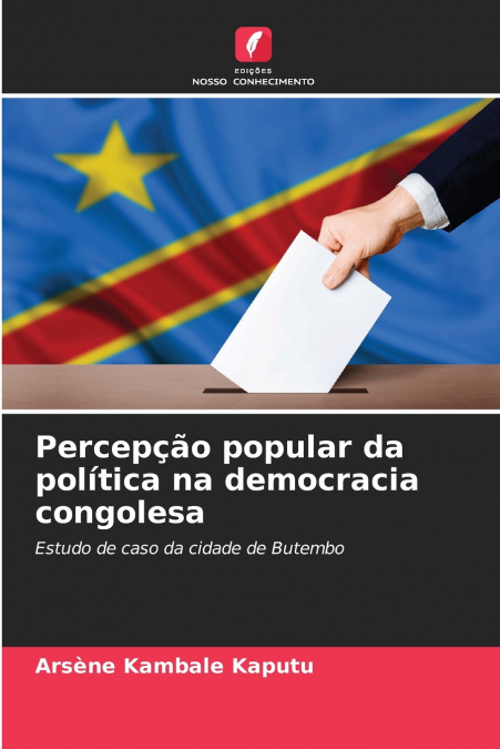 PERCEP�AO POPULAR DA POLITICA NA DEMOCRACIA CONGOLESA