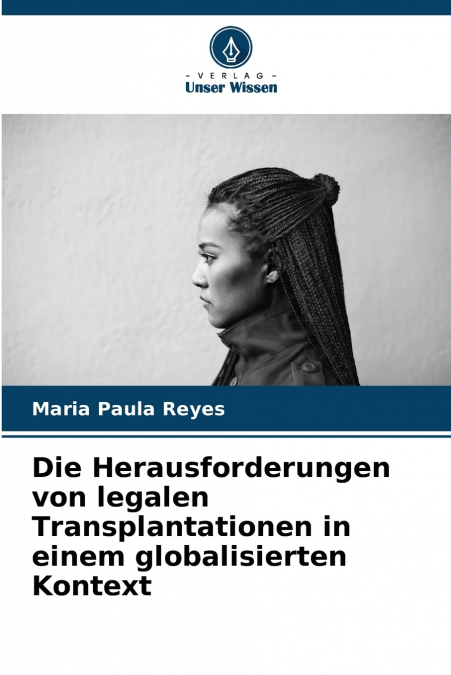 DIE HERAUSFORDERUNGEN VON LEGALEN TRANSPLANTATIONEN IN EINEM