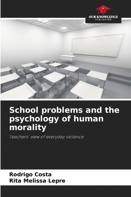 SCHOOL PROBLEMS AND THE PSYCHOLOGY OF HUMAN MORALITY