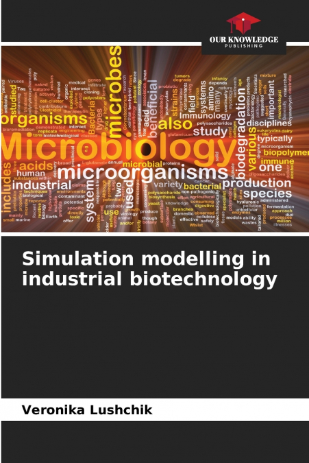 SIMULATION MODELLING IN INDUSTRIAL BIOTECHNOLOGY