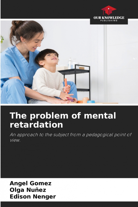 THE PROBLEM OF MENTAL RETARDATION