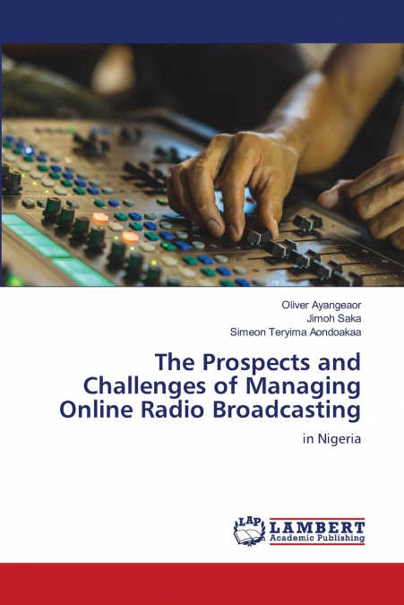 THE PROSPECTS AND CHALLENGES OF MANAGING ONLINE RADIO BROADC