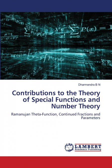 CONTRIBUTIONS TO THE THEORY OF SPECIAL FUNCTIONS AND NUMBER