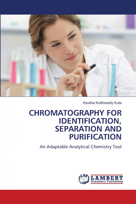 CHROMATOGRAPHY FOR IDENTIFICATION, SEPARATION AND PURIFICATI