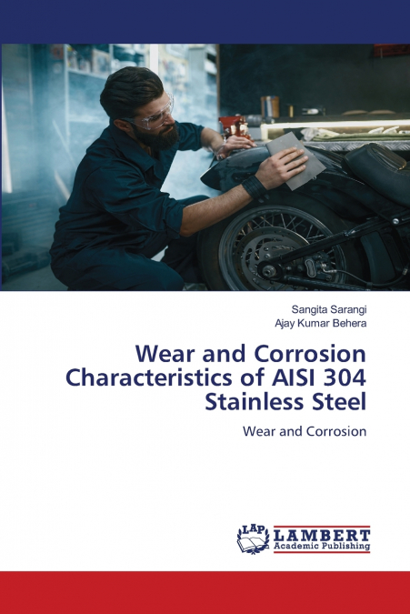 WEAR AND CORROSION CHARACTERISTICS OF AISI 304 STAINLESS STE