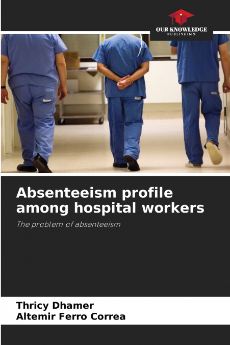 ABSENTEEISM PROFILE AMONG HOSPITAL WORKERS