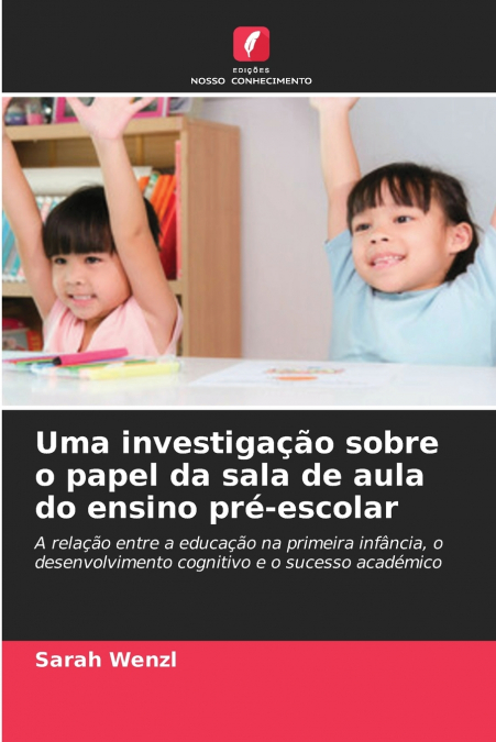 UMA INVESTIGA�AO SOBRE O PAPEL DA SALA DE AULA DO ENSINO PRE