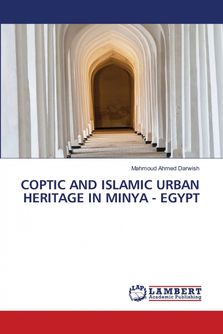 COPTIC AND ISLAMIC URBAN HERITAGE IN MINYA - EGYPT