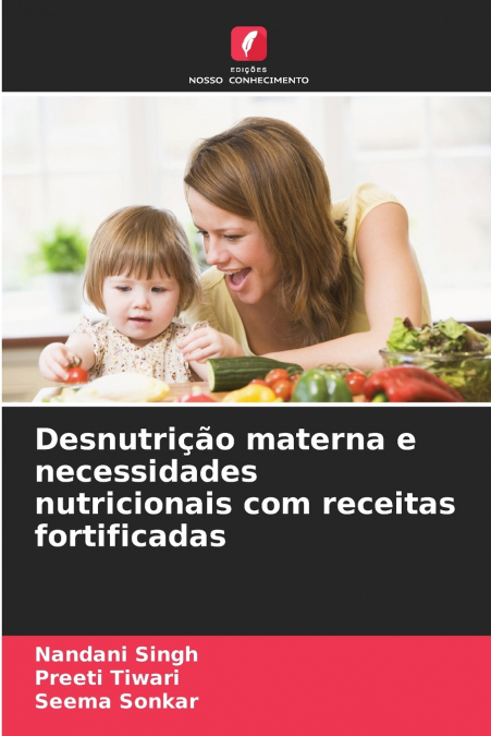 DESNUTRIAO MATERNA E NECESSIDADES NUTRICIONAIS COM RECEITAS