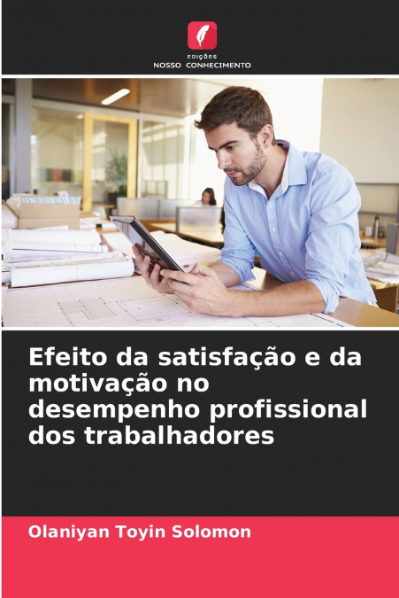 EFEITO DA SATISFA�AO E DA MOTIVA�AO NO DESEMPENHO PROFISSION