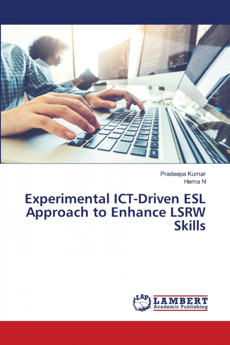 EXPERIMENTAL ICT-DRIVEN ESL APPROACH TO ENHANCE LSRW SKILLS