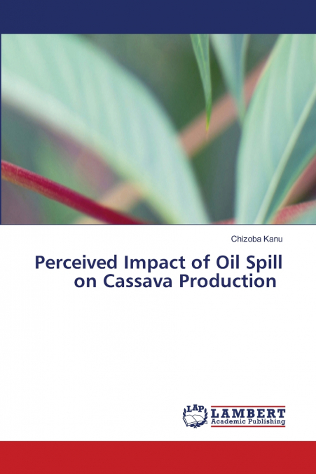 PERCEIVED IMPACT OF OIL SPILL ON CASSAVA PRODUCTION