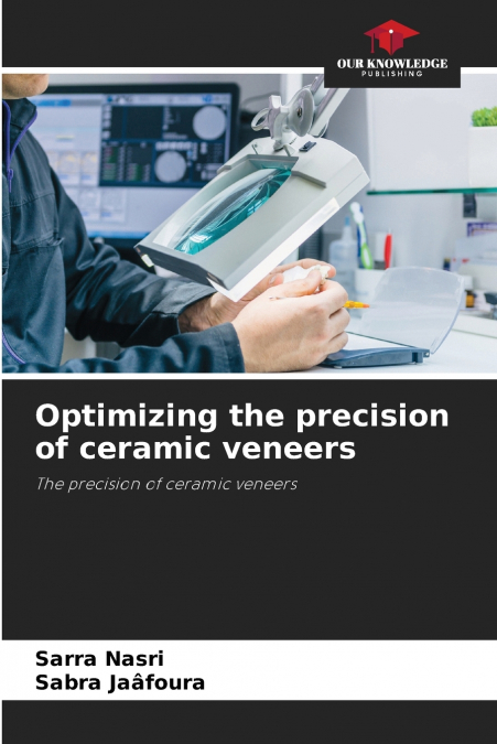 OPTIMIZING THE PRECISION OF CERAMIC VENEERS