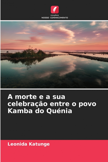 A MORTE E A SUA CELEBRA�AO ENTRE O POVO KAMBA DO QUENIA