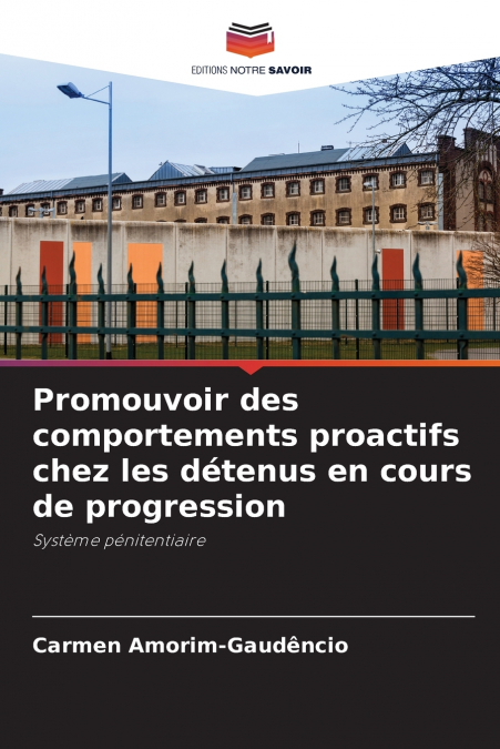 PROMOUVOIR DES COMPORTEMENTS PROACTIFS CHEZ LES DETENUS EN C