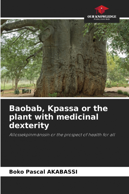 DER BAOBAB, KPASSA ODER DIE PFLANZE MIT DER MEDIZINISCHEN GE