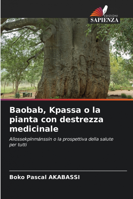 DER BAOBAB, KPASSA ODER DIE PFLANZE MIT DER MEDIZINISCHEN GE