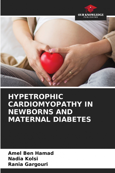 HYPETROPHIC CARDIOMYOPATHY IN NEWBORNS AND MATERNAL DIABETES