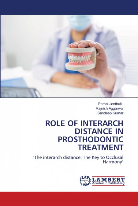 ROLE OF INTERARCH DISTANCE IN PROSTHODONTIC TREATMENT