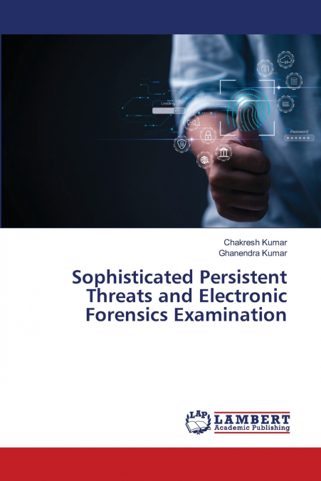 SOPHISTICATED PERSISTENT THREATS AND ELECTRONIC FORENSICS EX
