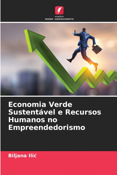 ECONOMIA VERDE SUSTENTAVEL E RECURSOS HUMANOS NO EMPREENDEDO