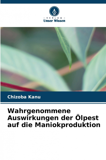 WAHRGENOMMENE AUSWIRKUNGEN DER (TM)LPEST AUF DIE MANIOKPRODUKTI
