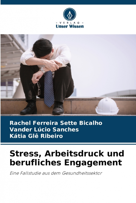 STRESS, ARBEITSDRUCK UND BERUFLICHES ENGAGEMENT