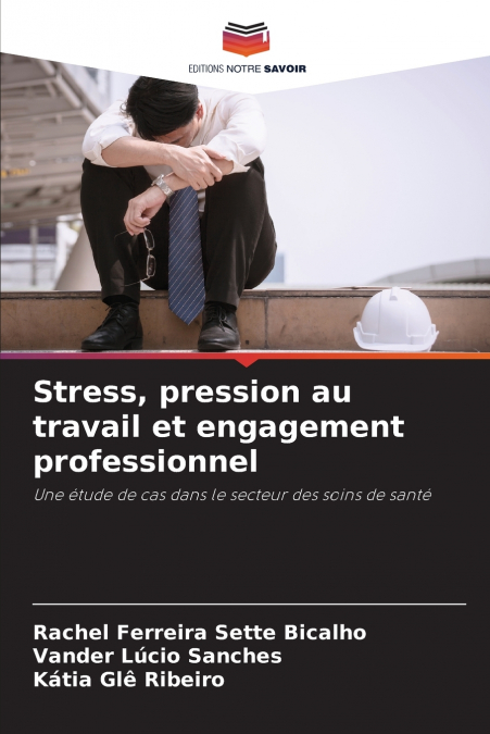 STRESS, PRESSION AU TRAVAIL ET ENGAGEMENT PROFESSIONNEL