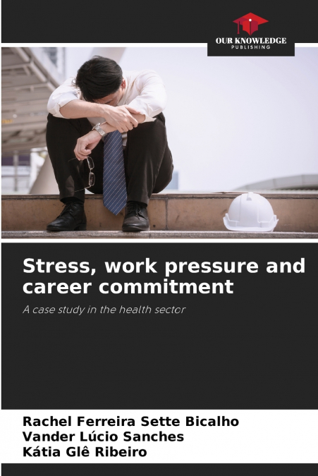 STRESS, WORK PRESSURE AND CAREER COMMITMENT
