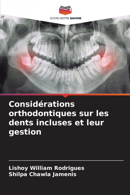CONSIDERATIONS ORTHODONTIQUES SUR LES DENTS INCLUSES ET LEUR
