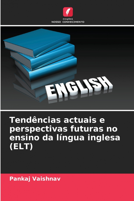 TENDENCIAS ACTUAIS E PERSPECTIVAS FUTURAS NO ENSINO DA LINGU