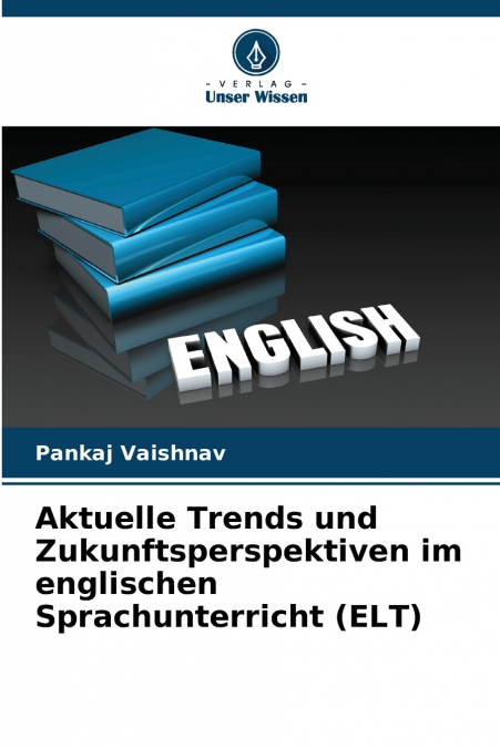 AKTUELLE TRENDS UND ZUKUNFTSPERSPEKTIVEN IM ENGLISCHEN SPRAC