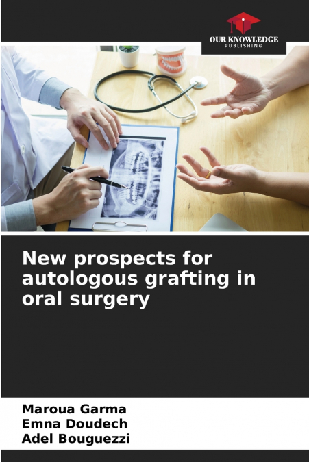 NEW PROSPECTS FOR AUTOLOGOUS GRAFTING IN ORAL SURGERY