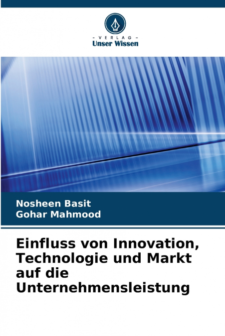 EINFLUSS VON INNOVATION, TECHNOLOGIE UND MARKT AUF DIE UNTER