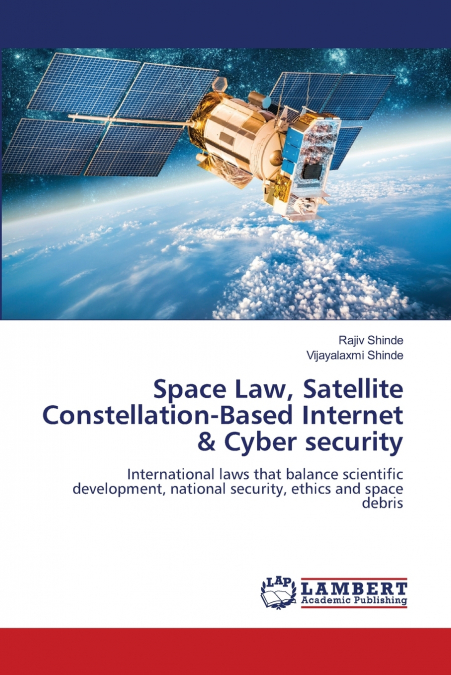 SPACE LAW, SATELLITE CONSTELLATION-BASED INTERNET & CYBER SE