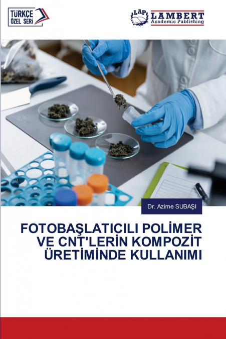 FOTOBA?LATICILI POL?MER VE CNT?LER?N KOMPOZ?T ?RET?M?NDE KUL